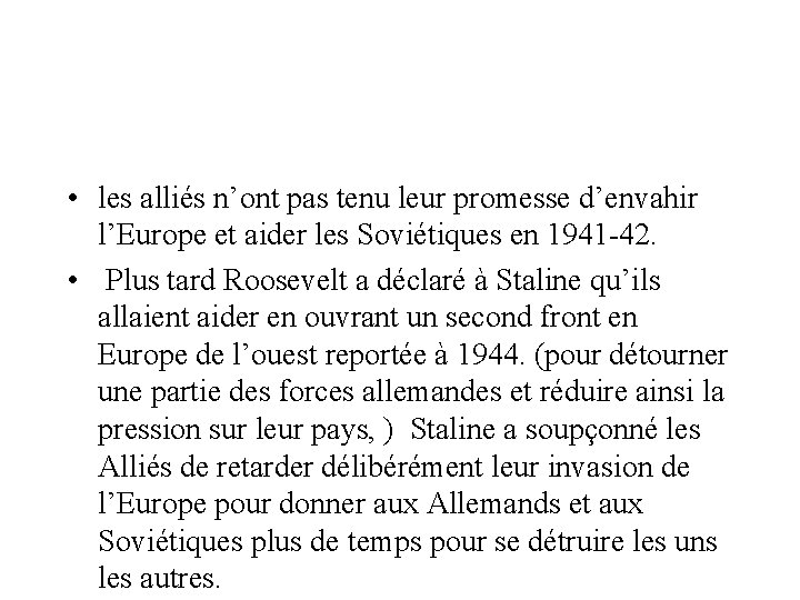  • les alliés n’ont pas tenu leur promesse d’envahir l’Europe et aider les