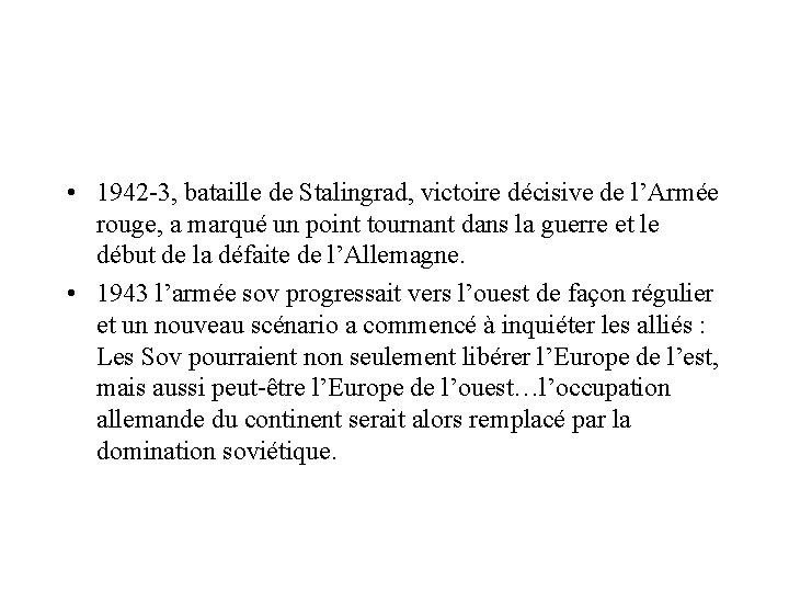  • 1942 -3, bataille de Stalingrad, victoire décisive de l’Armée rouge, a marqué