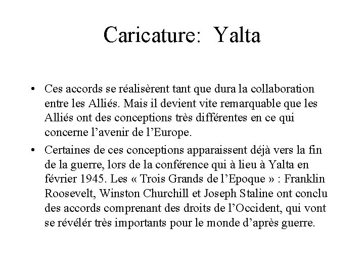 Caricature: Yalta • Ces accords se réalisèrent tant que dura la collaboration entre les