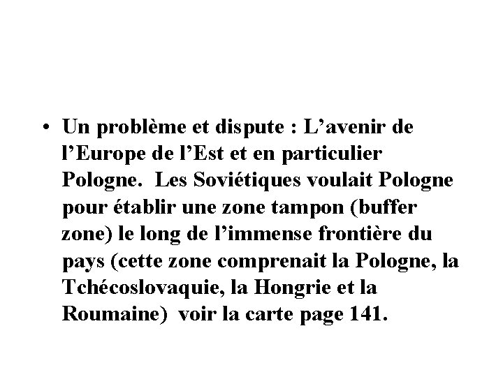  • Un problème et dispute : L’avenir de l’Europe de l’Est et en