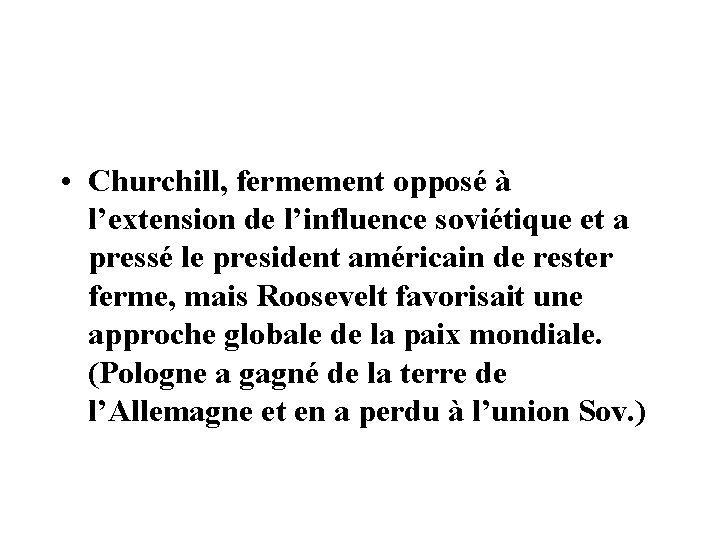  • Churchill, fermement opposé à l’extension de l’influence soviétique et a pressé le