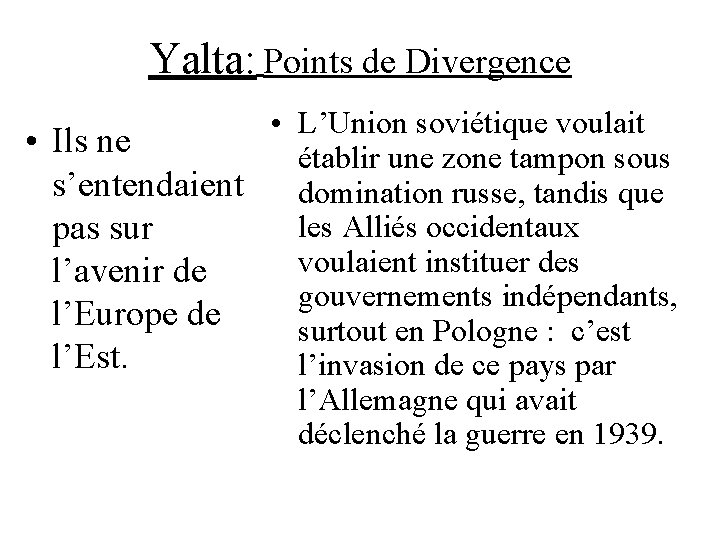 Yalta: Points de Divergence • L’Union soviétique voulait • Ils ne établir une zone