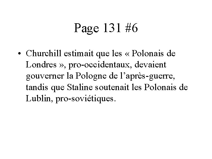 Page 131 #6 • Churchill estimait que les « Polonais de Londres » ,