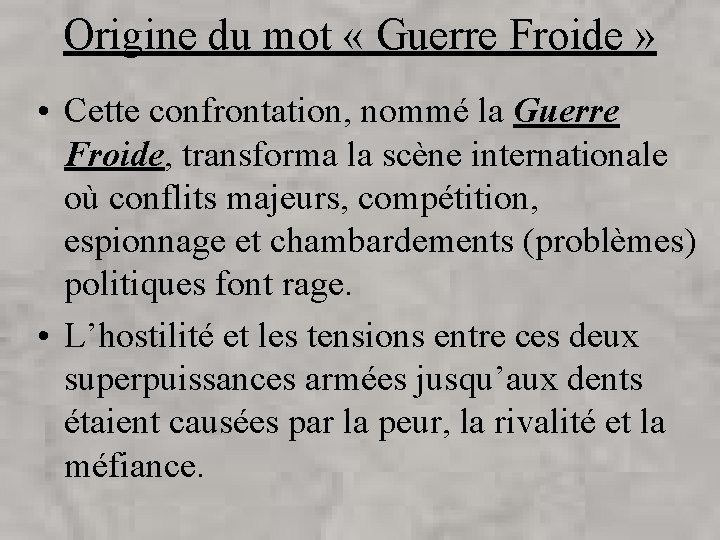 Origine du mot « Guerre Froide » • Cette confrontation, nommé la Guerre Froide,