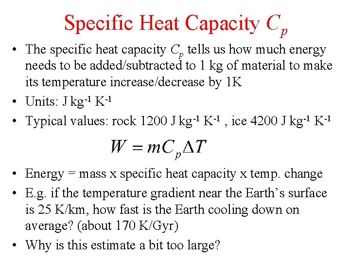 Specific Heat Capacity Cp • The specific heat capacity Cp tells us how much