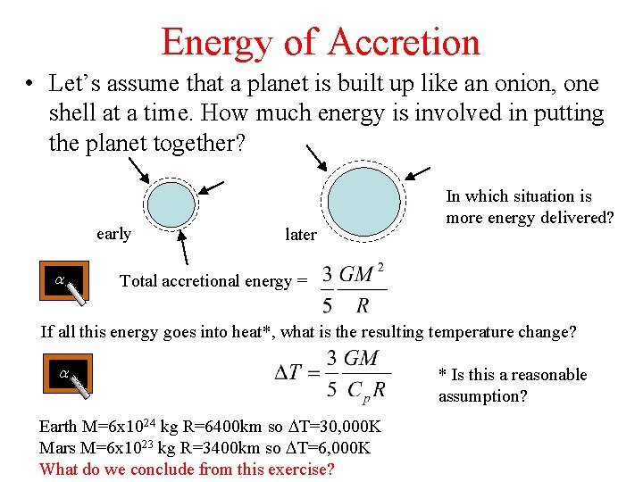 Energy of Accretion • Let’s assume that a planet is built up like an