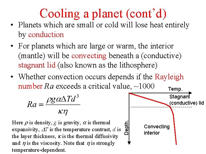 Cooling a planet (cont’d) • Planets which are small or cold will lose heat