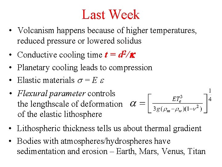 Last Week • Volcanism happens because of higher temperatures, reduced pressure or lowered solidus