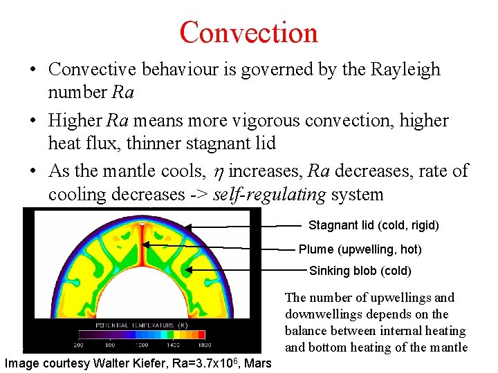 Convection • Convective behaviour is governed by the Rayleigh number Ra • Higher Ra