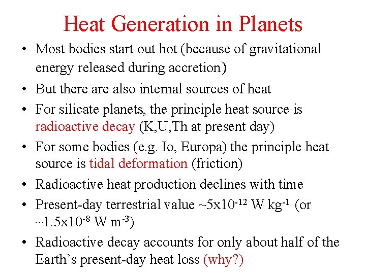 Heat Generation in Planets • Most bodies start out hot (because of gravitational energy