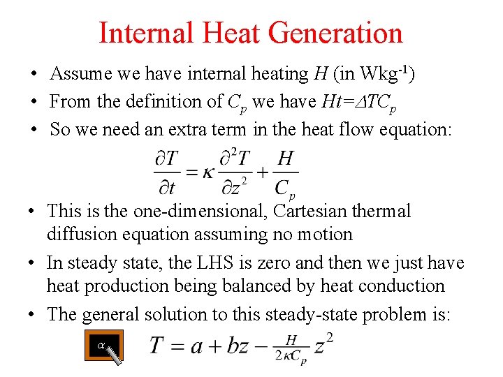 Internal Heat Generation • Assume we have internal heating H (in Wkg-1) • From