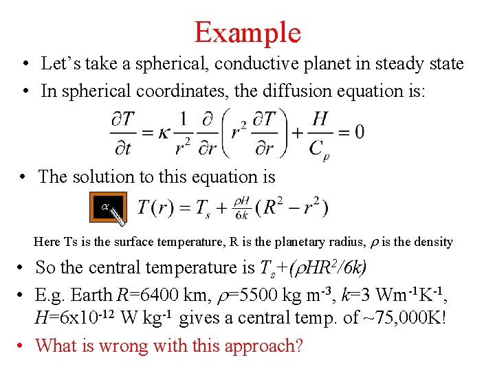 Example • Let’s take a spherical, conductive planet in steady state • In spherical