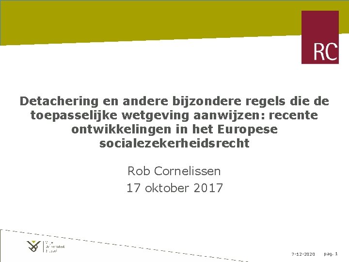 Detachering en andere bijzondere regels die de toepasselijke wetgeving aanwijzen: recente ontwikkelingen in het