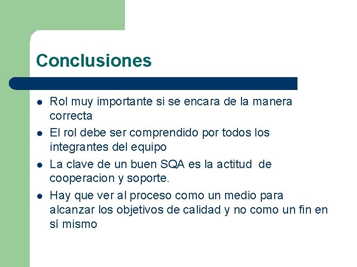 Conclusiones l l Rol muy importante si se encara de la manera correcta El