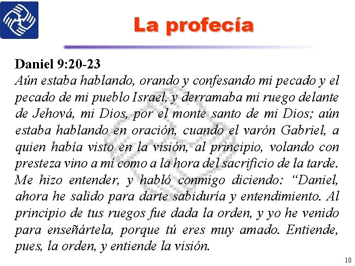 La profecía Daniel 9: 20 -23 Aún estaba hablando, orando y confesando mi pecado