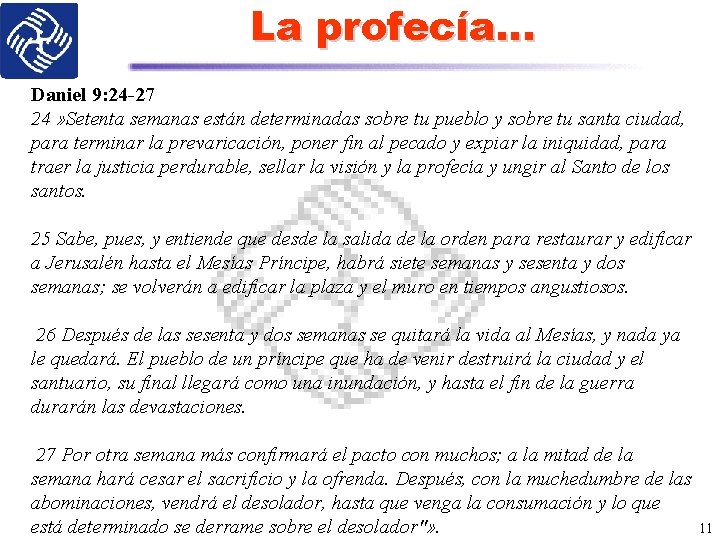 La profecía… Daniel 9: 24 -27 24 » Setenta semanas están determinadas sobre tu