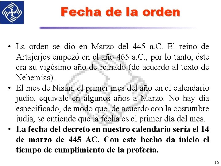 Fecha de la orden • La orden se dió en Marzo del 445 a.