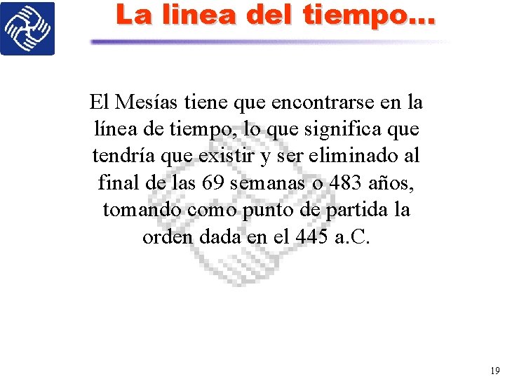 La linea del tiempo… El Mesías tiene que encontrarse en la línea de tiempo,