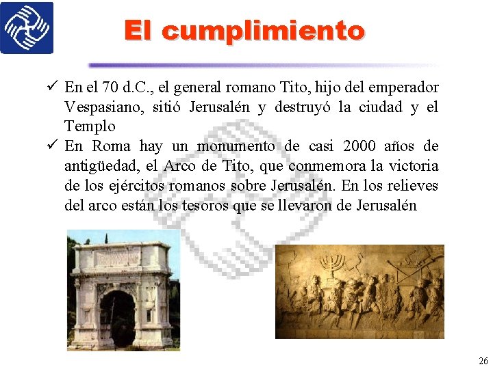 El cumplimiento ü En el 70 d. C. , el general romano Tito, hijo