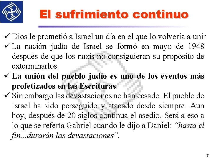 El sufrimiento continuo ü Dios le prometió a Israel un día en el que