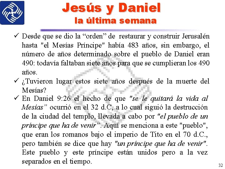 Jesús y Daniel la última semana ü Desde que se dio la “orden” de