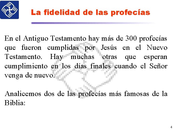 La fidelidad de las profecías En el Antiguo Testamento hay más de 300 profecías