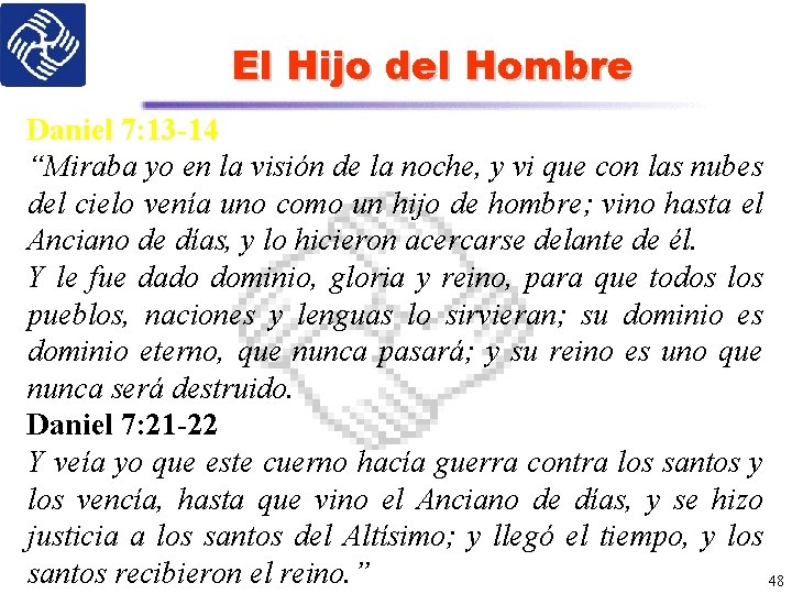 El Hijo del Hombre Daniel 7: 13 -14 “Miraba yo en la visión de