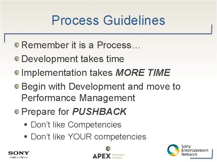 Process Guidelines Remember it is a Process… Development takes time Implementation takes MORE TIME