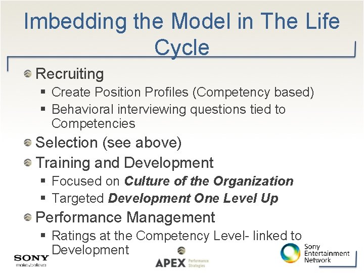 Imbedding the Model in The Life Cycle Recruiting Create Position Profiles (Competency based) Behavioral