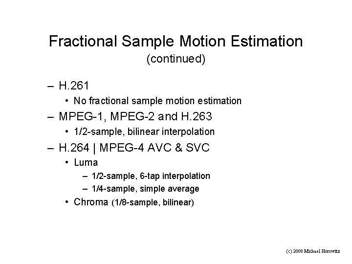 Fractional Sample Motion Estimation (continued) – H. 261 • No fractional sample motion estimation
