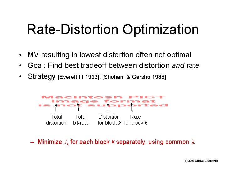 Rate-Distortion Optimization • MV resulting in lowest distortion often not optimal • Goal: Find