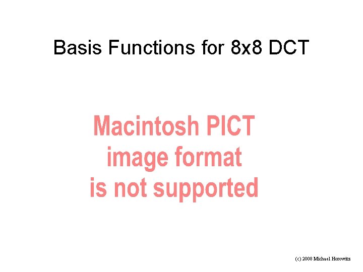 Basis Functions for 8 x 8 DCT (c) 2008 Michael Horowitz 