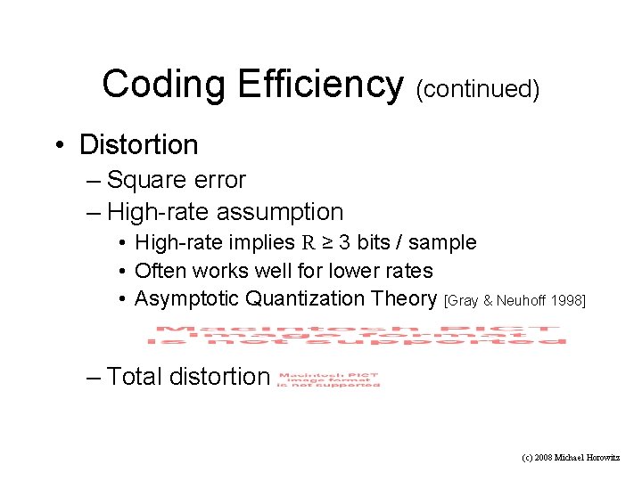 Coding Efficiency (continued) • Distortion – Square error – High-rate assumption • High-rate implies