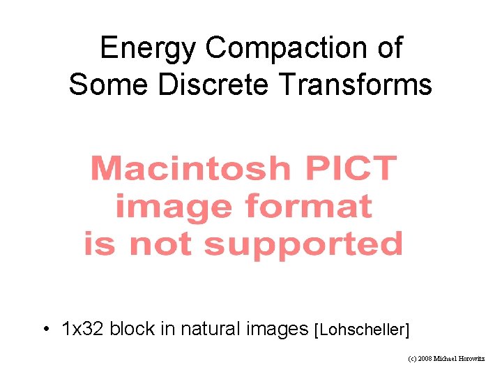 Energy Compaction of Some Discrete Transforms • 1 x 32 block in natural images