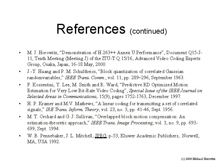 References (continued) • • • M. J. Horowitz, “Demonstration of H. 263++ Annex U
