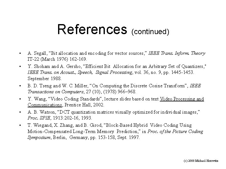 References (continued) • • • A. Segall, “Bit allocation and encoding for vector sources,