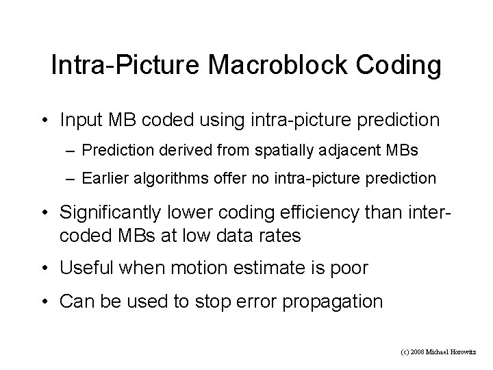 Intra-Picture Macroblock Coding • Input MB coded using intra-picture prediction – Prediction derived from