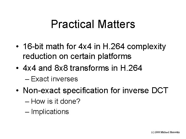 Practical Matters • 16 -bit math for 4 x 4 in H. 264 complexity