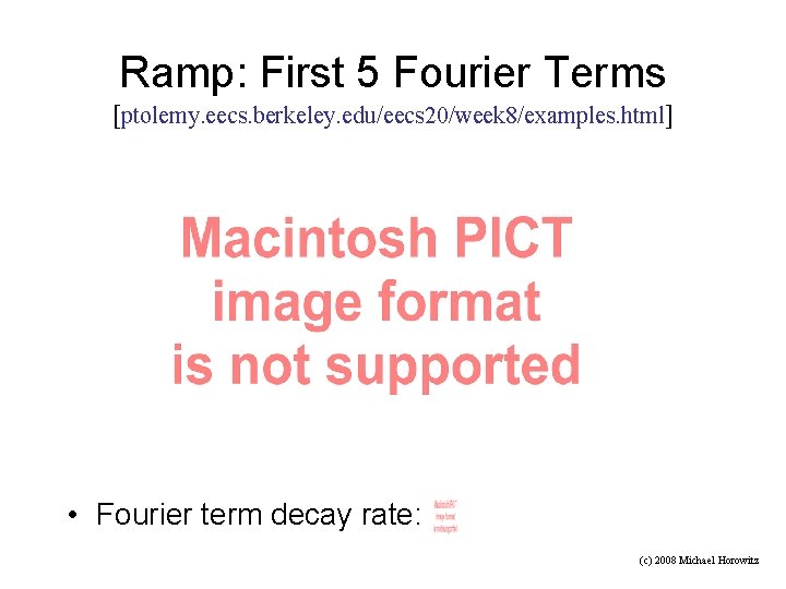 Ramp: First 5 Fourier Terms [ptolemy. eecs. berkeley. edu/eecs 20/week 8/examples. html] • Fourier