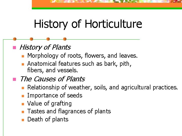 History of Horticulture n History of Plants n n n Morphology of roots, flowers,