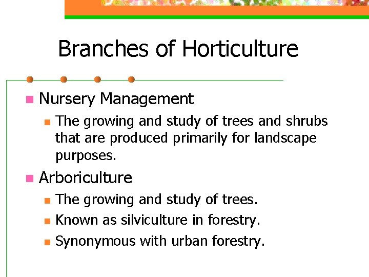 Branches of Horticulture n Nursery Management n n The growing and study of trees
