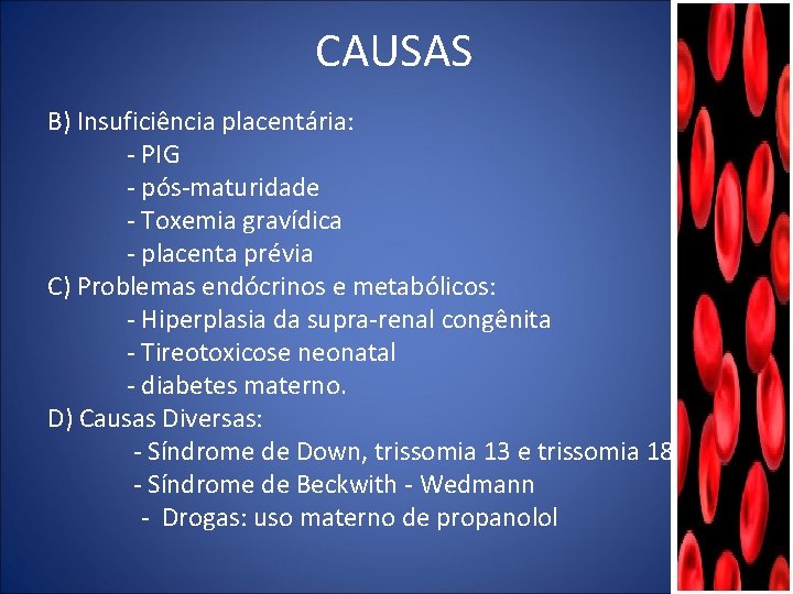 CAUSAS B) Insuficiência placentária: - PIG - pós-maturidade - Toxemia gravídica - placenta prévia