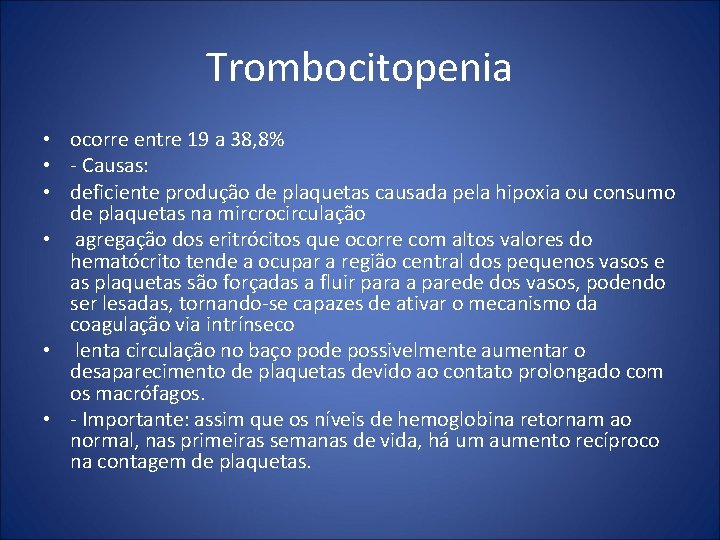 Trombocitopenia • ocorre entre 19 a 38, 8% • - Causas: • deficiente produção