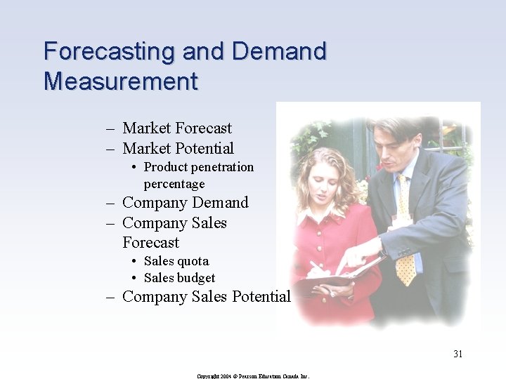 Forecasting and Demand Measurement – Market Forecast – Market Potential • Product penetration percentage