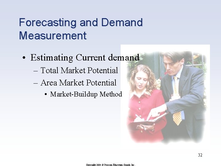 Forecasting and Demand Measurement • Estimating Current demand – Total Market Potential – Area