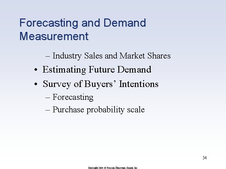 Forecasting and Demand Measurement – Industry Sales and Market Shares • Estimating Future Demand