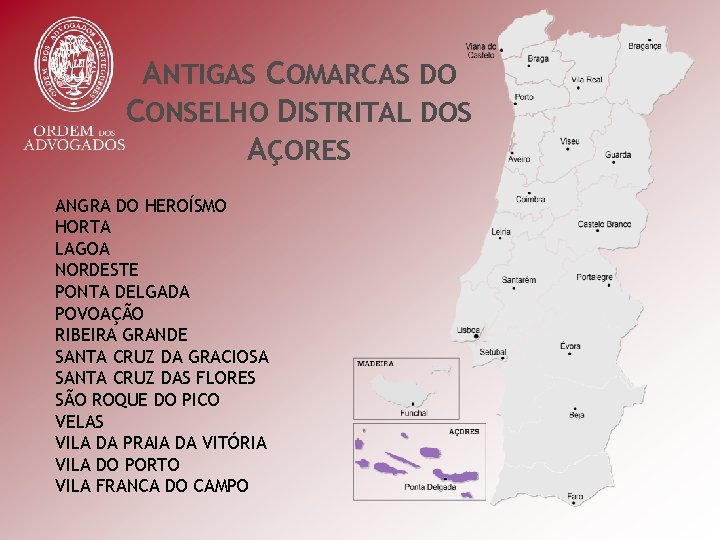 ANTIGAS COMARCAS DO CONSELHO DISTRITAL DOS AÇORES ANGRA DO HEROÍSMO HORTA LAGOA NORDESTE PONTA