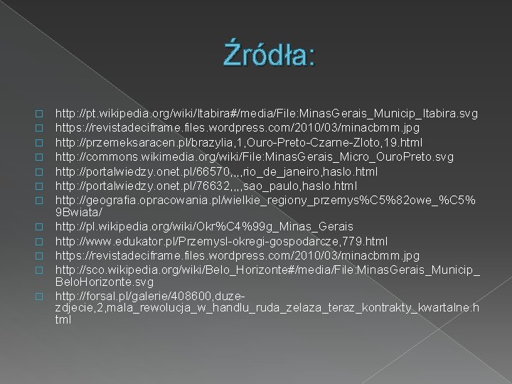 Źródła: � � � http: //pt. wikipedia. org/wiki/Itabira#/media/File: Minas. Gerais_Municip_Itabira. svg https: //revistadeciframe. files.