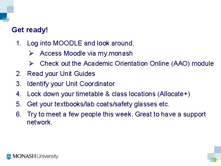 Get ready! 1. Log into MOODLE and look around. Ø Access Moodle via my.