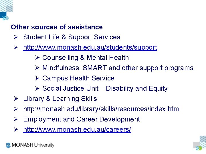 Other sources of assistance Ø Student Life & Support Services Ø http: //www. monash.